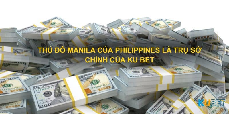 Thủ đô Manila của Philippines là trụ sở chính của Ku bet
